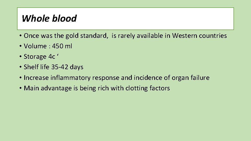 Whole blood • Once was the gold standard, is rarely available in Western countries