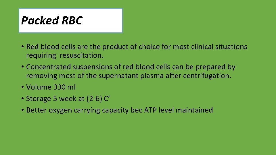 Packed RBC • Red blood cells are the product of choice for most clinical