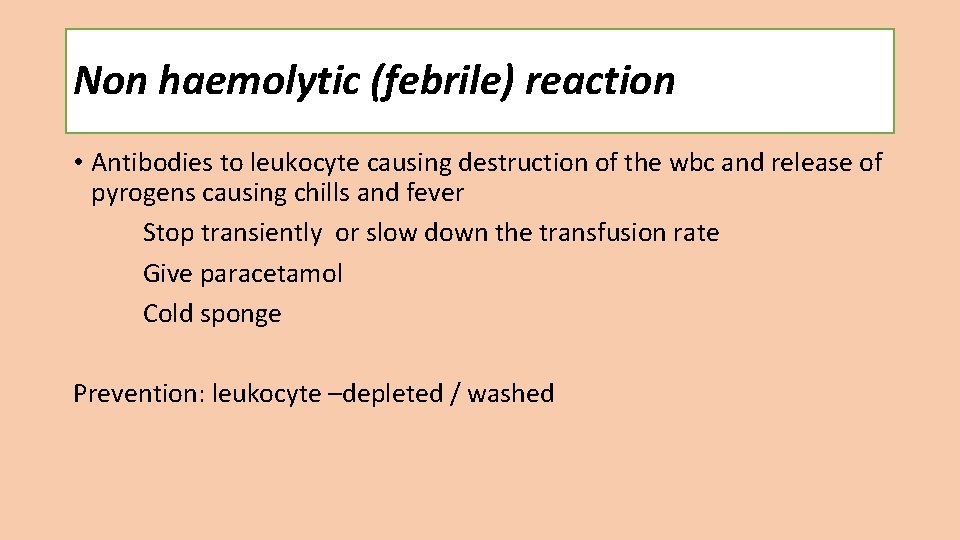 Non haemolytic (febrile) reaction • Antibodies to leukocyte causing destruction of the wbc and