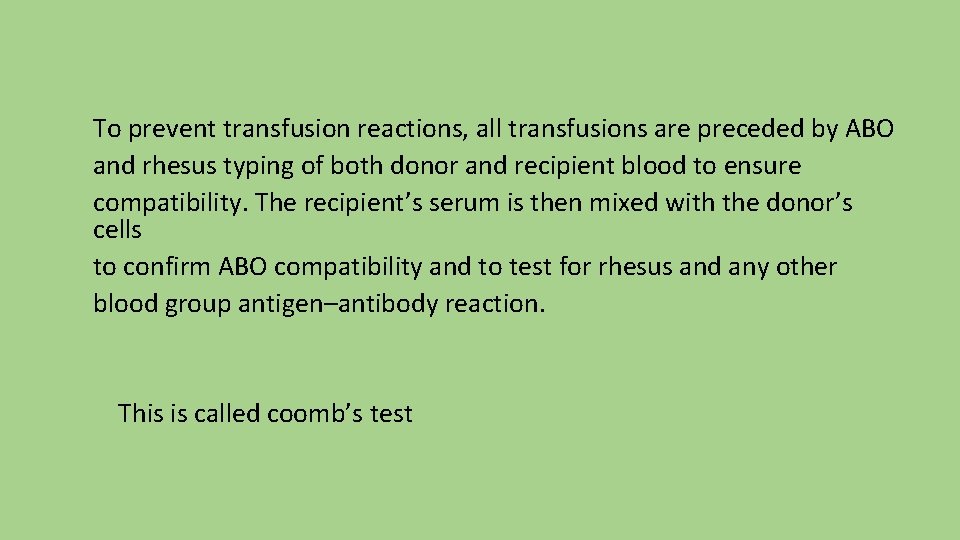 To prevent transfusion reactions, all transfusions are preceded by ABO and rhesus typing of