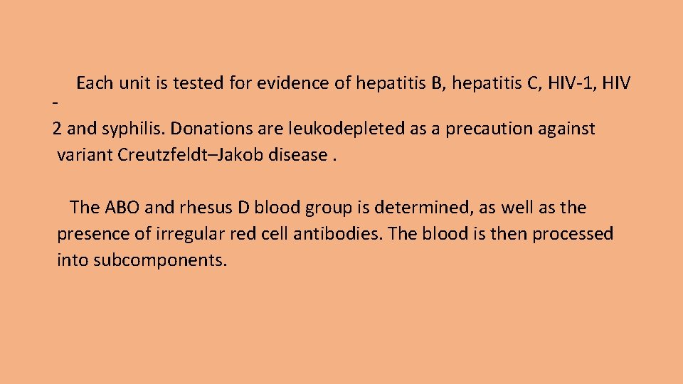 Each unit is tested for evidence of hepatitis B, hepatitis C, HIV-1, HIV 2