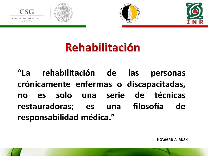 Rehabilitación “La rehabilitación de las personas crónicamente enfermas o discapacitadas, no es solo una