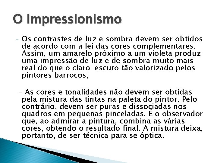 O Impressionismo - Os contrastes de luz e sombra devem ser obtidos de acordo