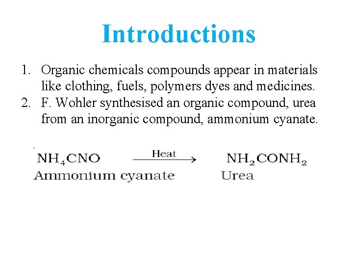 Introductions 1. Organic chemicals compounds appear in materials like clothing, fuels, polymers dyes and