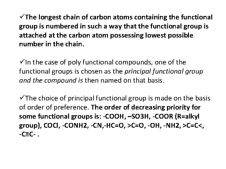 üThe longest chain of carbon atoms containing the functional group is numbered in such