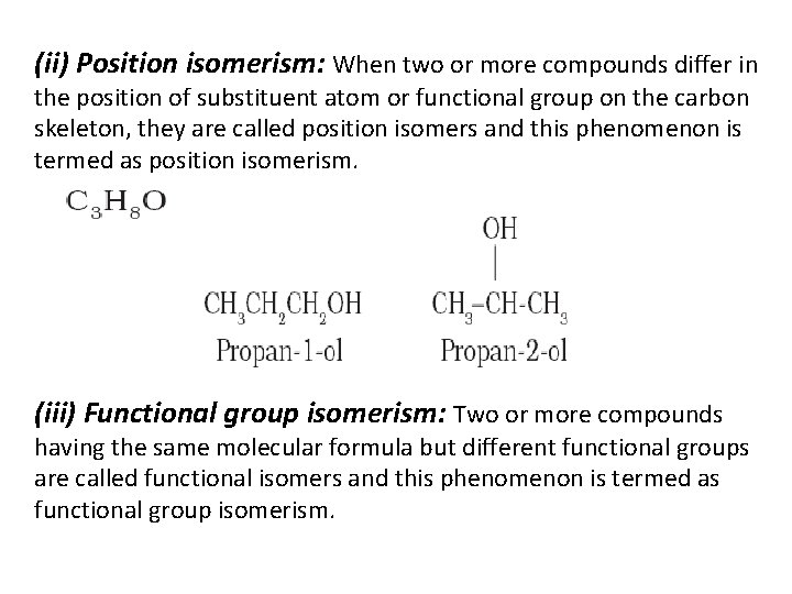 (ii) Position isomerism: When two or more compounds differ in the position of substituent