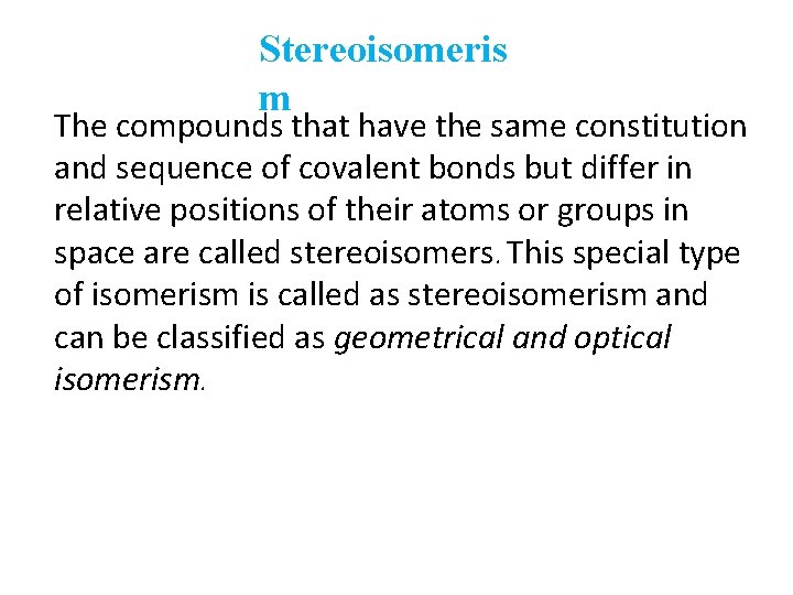 Stereoisomeris m The compounds that have the same constitution and sequence of covalent bonds