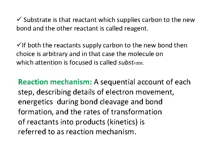 ü Substrate is that reactant which supplies carbon to the new bond and the