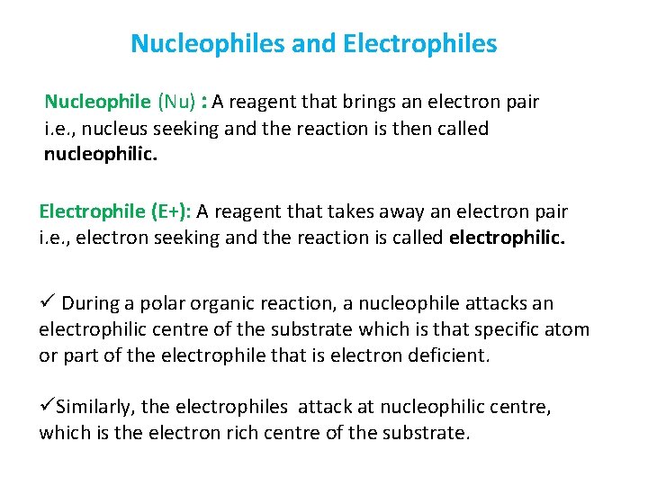 Nucleophiles and Electrophiles Nucleophile (Nu) : A reagent that brings an electron pair i.