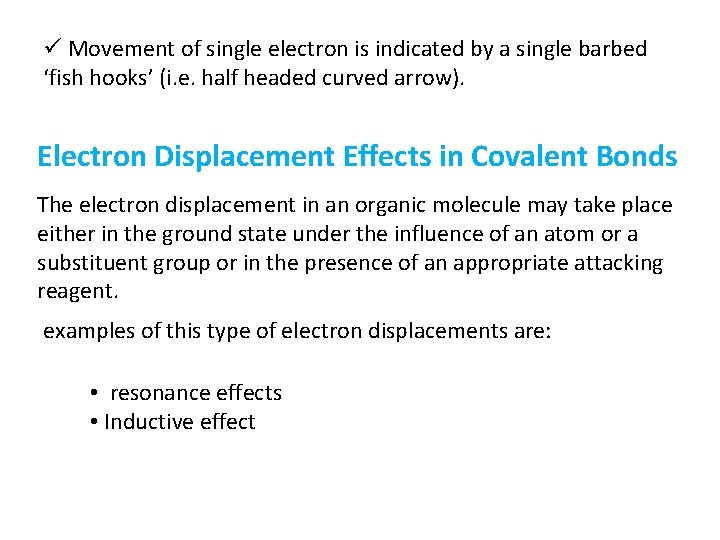 ü Movement of single electron is indicated by a single barbed ‘fish hooks’ (i.