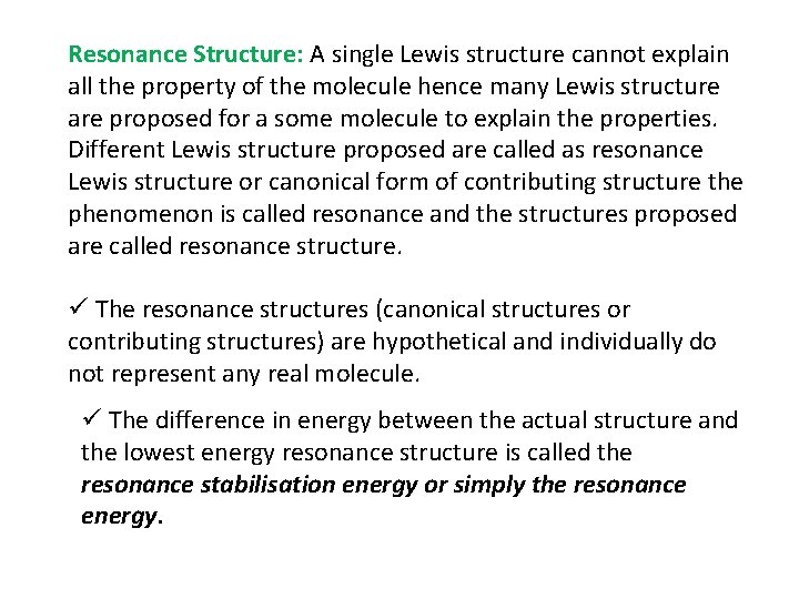 Resonance Structure: A single Lewis structure cannot explain all the property of the molecule