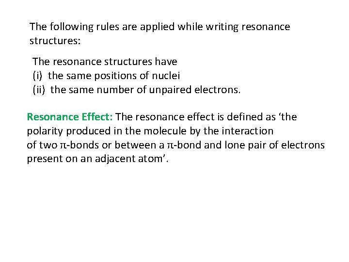 The following rules are applied while writing resonance structures: The resonance structures have (i)