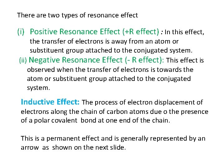 There are two types of resonance effect (i) Positive Resonance Effect (+R effect) :