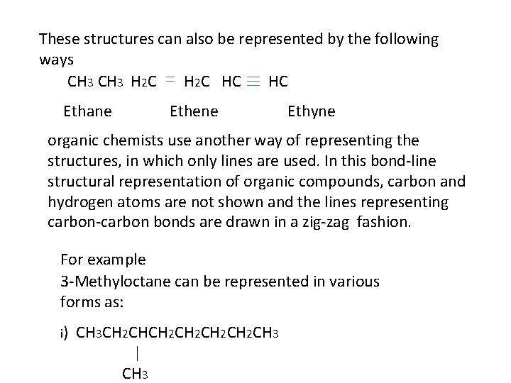 These structures can also be represented by the following ways CH 3 H 2