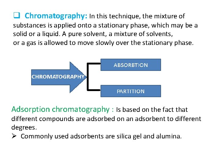 q Chromatography: In this technique, the mixture of substances is applied onto a stationary