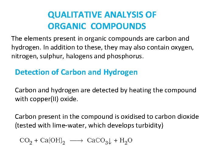 QUALITATIVE ANALYSIS OF ORGANIC COMPOUNDS The elements present in organic compounds are carbon and