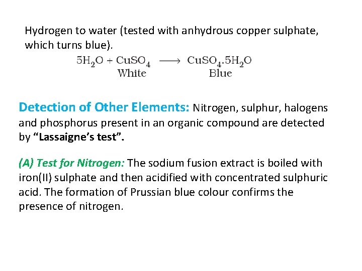 Hydrogen to water (tested with anhydrous copper sulphate, which turns blue). Detection of Other