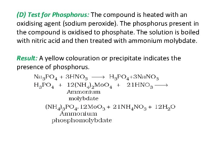 (D) Test for Phosphorus: The compound is heated with an oxidising agent (sodium peroxide).