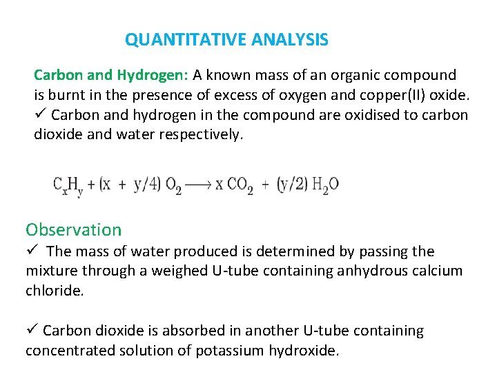 QUANTITATIVE ANALYSIS Carbon and Hydrogen: A known mass of an organic compound is burnt