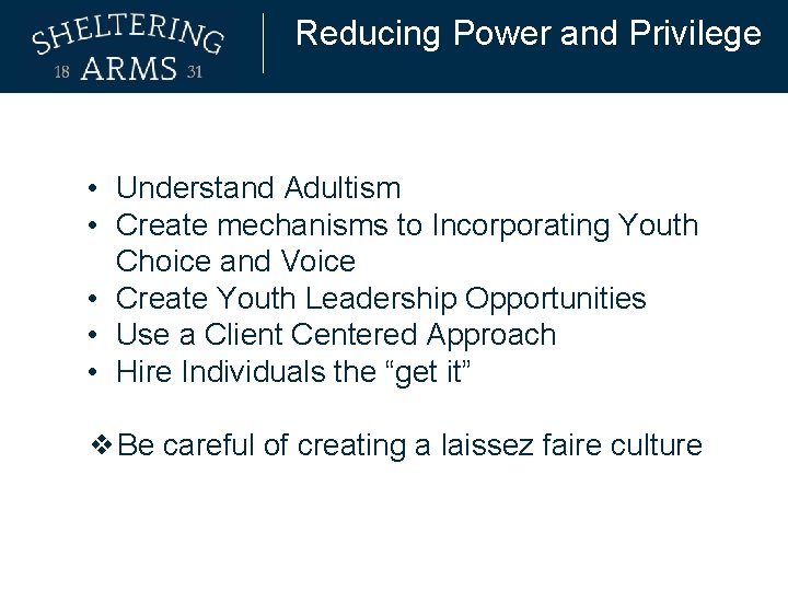 Reducing Power and Privilege • Understand Adultism • Create mechanisms to Incorporating Youth Choice