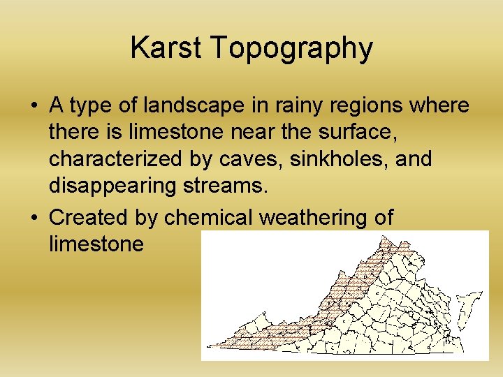 Karst Topography • A type of landscape in rainy regions where there is limestone