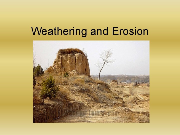 Weathering and Erosion 