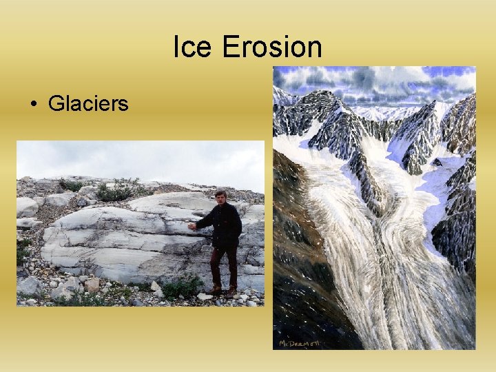 Ice Erosion • Glaciers 