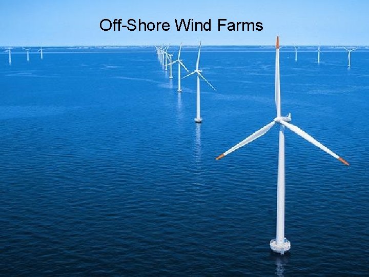 Off-Shore Wind Farms Off-Shore Wind Farms