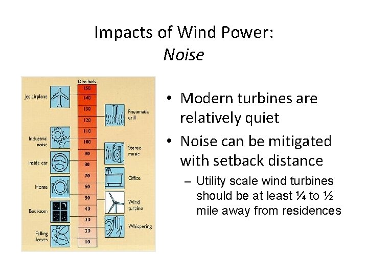 Impacts of Wind Power: Noise • Modern turbines are relatively quiet • Noise can Impacts of Wind Power: Noise • Modern turbines are relatively quiet • Noise can