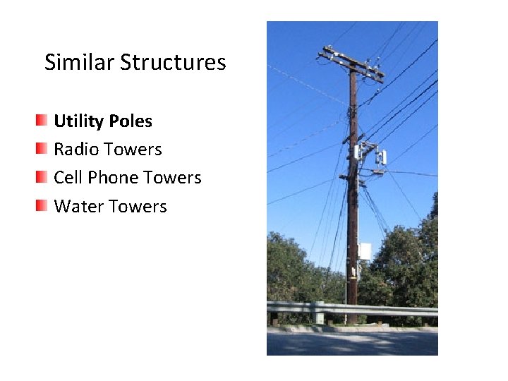 Similar Structures Utility Poles Radio Towers Cell Phone Towers Water Towers Similar Structures Utility Poles Radio Towers Cell Phone Towers Water Towers