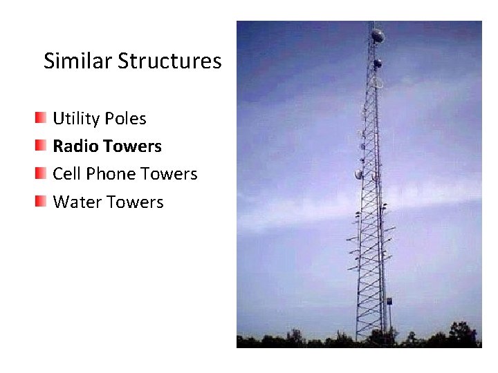 Similar Structures Utility Poles Radio Towers Cell Phone Towers Water Towers Similar Structures Utility Poles Radio Towers Cell Phone Towers Water Towers