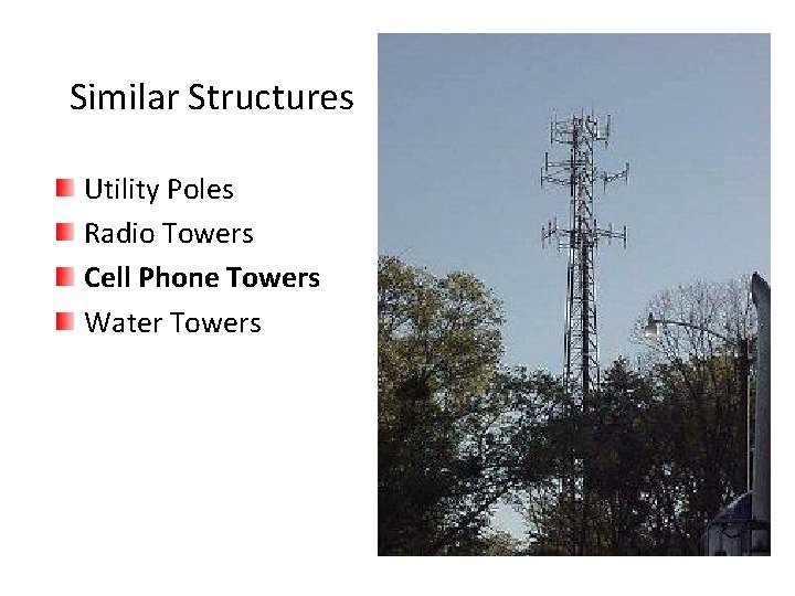 Similar Structures Utility Poles Radio Towers Cell Phone Towers Water Towers Similar Structures Utility Poles Radio Towers Cell Phone Towers Water Towers