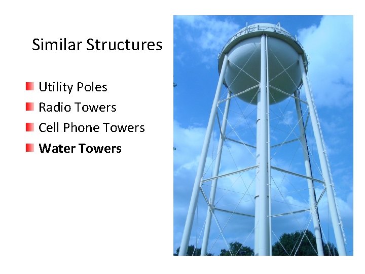 Similar Structures Utility Poles Radio Towers Cell Phone Towers Water Towers Similar Structures Utility Poles Radio Towers Cell Phone Towers Water Towers