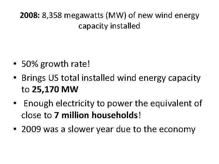 2008: 8, 358 megawatts (MW) of new wind energy capacity installed • 50% growth 2008: 8, 358 megawatts (MW) of new wind energy capacity installed • 50% growth