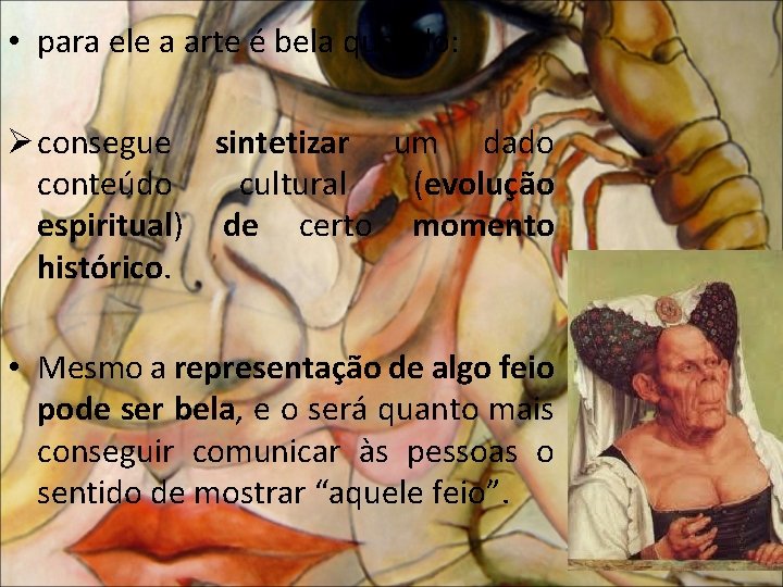  • para ele a arte é bela quando: Ø consegue sintetizar um dado