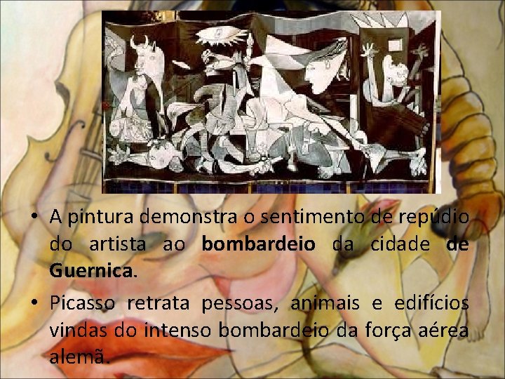  • A pintura demonstra o sentimento de repúdio do artista ao bombardeio da