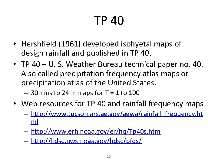 TP 40 • Hershfield (1961) developed isohyetal maps of design rainfall and published in