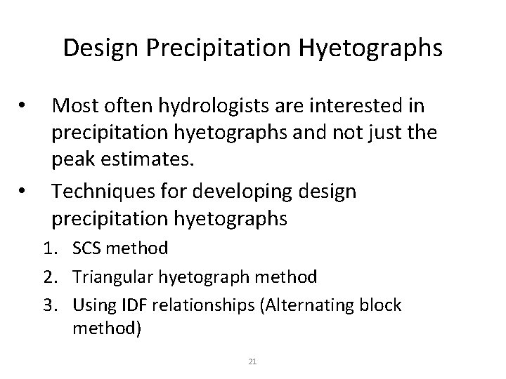 Design Precipitation Hyetographs • • Most often hydrologists are interested in precipitation hyetographs and