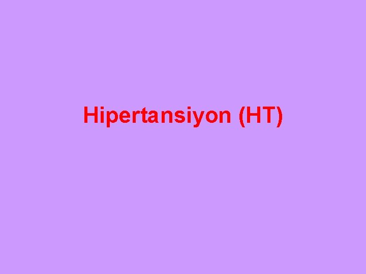 Hipertansiyon (HT) 