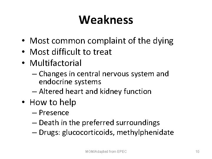 Weakness • Most common complaint of the dying • Most difficult to treat •