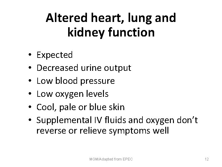 Altered heart, lung and kidney function • • • Expected Decreased urine output Low