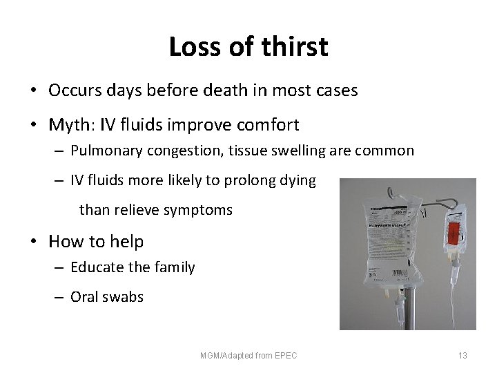 Loss of thirst • Occurs days before death in most cases • Myth: IV