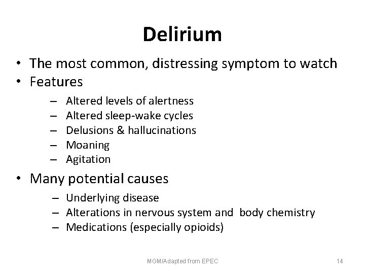 Delirium • The most common, distressing symptom to watch • Features – – –