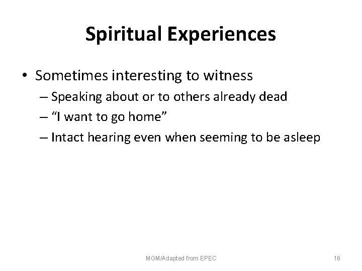Spiritual Experiences • Sometimes interesting to witness – Speaking about or to others already