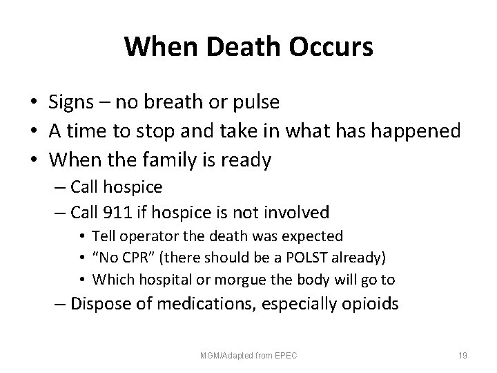 When Death Occurs • Signs – no breath or pulse • A time to