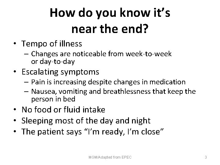 How do you know it’s near the end? • Tempo of illness – Changes