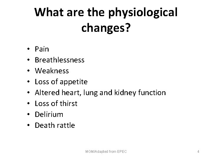 What are the physiological changes? • • Pain Breathlessness Weakness Loss of appetite Altered