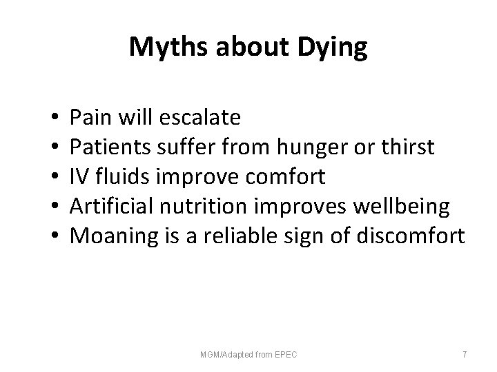 Myths about Dying • • • Pain will escalate Patients suffer from hunger or