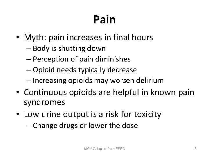 Pain • Myth: pain increases in final hours – Body is shutting down –