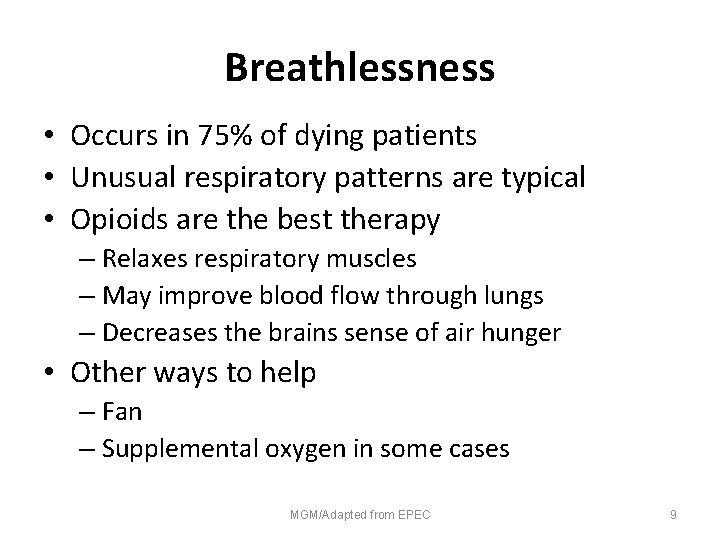 Breathlessness • Occurs in 75% of dying patients • Unusual respiratory patterns are typical